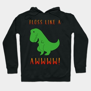 Floss Like A Boss Trend Dance Dinosaur Dino Fun Funny Cute Floss Hoodie